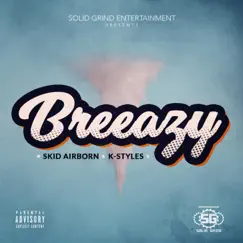 Breeazy (feat. Skid Airborn) - Single by K-Styles album reviews, ratings, credits