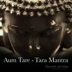 Aum Tare: Tara Mantra - Single by Sounds of Isha album reviews, ratings, credits