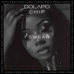 I Swear (Remix) - Single by Dolapo & Chip album reviews, ratings, credits