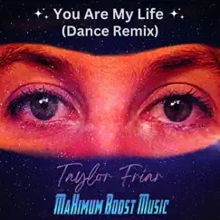 You Are My Life (Dance Remix) - Single by Taylor Friar album reviews, ratings, credits