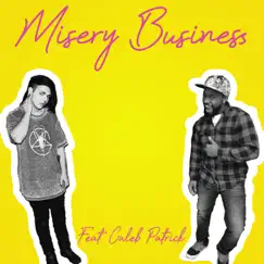 Misery Business (feat. Caleb Patrick) Song Lyrics