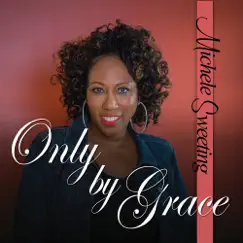 Only by Grace - Single by Michele Sweeting album reviews, ratings, credits