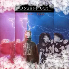 Bounce Out (feat. Ghoulavelii) - Single by Cast Away$ album reviews, ratings, credits