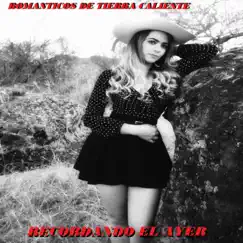 Recordando El Ayer by Románticos De Tierra Caliente album reviews, ratings, credits
