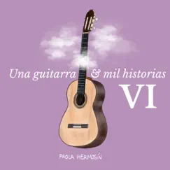 Una Guitarra y Mil Historias VI by Paola Hermosín album reviews, ratings, credits
