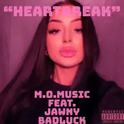 HEARTBREAK (feat. Jawny BadLuck) - Single by M.O.Music album reviews, ratings, credits