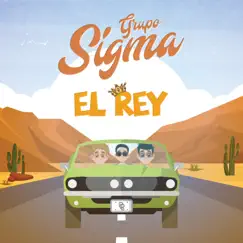 El Rey - Single by Grupo Sigma album reviews, ratings, credits