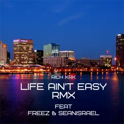 Life Ain't Easy (Remix) [feat. Freez & seanISrael] - Single by Rich KRK album reviews, ratings, credits