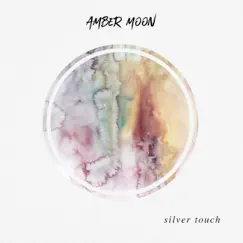 Silver Touch - Single by Amber Moon album reviews, ratings, credits