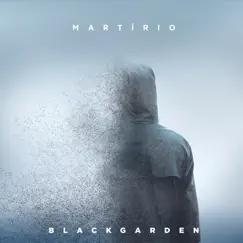 Martírio (Acústico) - Single by Blackgarden album reviews, ratings, credits