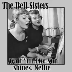 Wait 'Til the Sun Shines, Nellie - Single by The Bell Sisters album reviews, ratings, credits