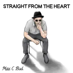 Straight From the Heart - Single by Max C Bud album reviews, ratings, credits