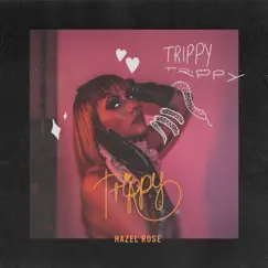 Trippy - Single by Hazel Rose album reviews, ratings, credits