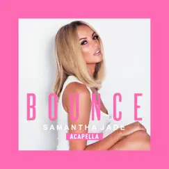 Bounce (Acapella) - Single by Samantha Jade album reviews, ratings, credits