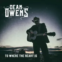 To Where the Heart Is - Single by Dean Owens album reviews, ratings, credits