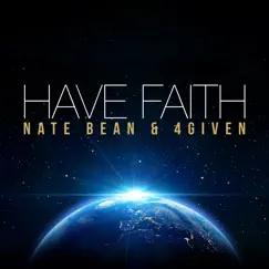 Have Faith - Single by Nate Bean & 4Given album reviews, ratings, credits