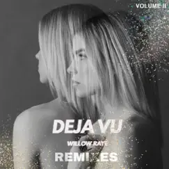 Deja Vu (The Remixes, Vol. 2) - Single by Willow Raye album reviews, ratings, credits