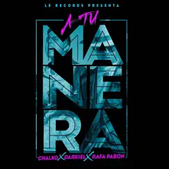 A Tu Manera - Single by Chalko, Darkiel & Rafa Pabön album reviews, ratings, credits