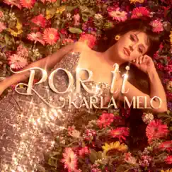 POR TI - Single by Karla Melo album reviews, ratings, credits