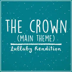 The Crown Main Theme (Lullaby Rendition) - Single by Lullaby Dreamers album reviews, ratings, credits