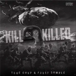 Kill or Be Killed by Tone Chop & Frost Gamble album reviews, ratings, credits