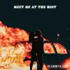 Meet Me At The Riot - Single album lyrics, reviews, download