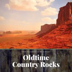 Oldtime Country Rocks by Two Seconds to Wild West album reviews, ratings, credits