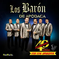 Celebrando 40 Años Con Los Grandes by Los Barón de Apodaca album reviews, ratings, credits