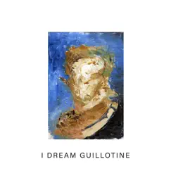 I Dream Guillotine - Single by IDLES album reviews, ratings, credits