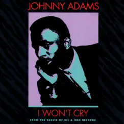 I Won't Cry by Johnny Adams album reviews, ratings, credits