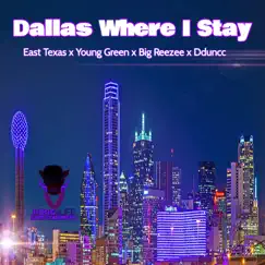 Dallas Where I Stay (feat. Dduncc, East Texas & Young Green) Song Lyrics