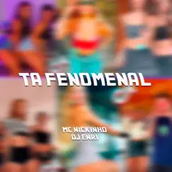 Ta Fenomenal - Single by MC Nickinho & Dj Enri album reviews, ratings, credits