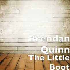 The Little Boot - Single by Brendan Quinn album reviews, ratings, credits