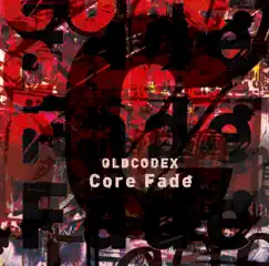 Core Fade - Single by OLDCODEX album reviews, ratings, credits