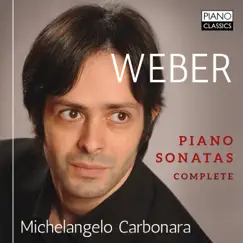 Weber: Piano Sonatas (Complete) by Michelangelo Carbonara album reviews, ratings, credits