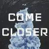 Come Closer - Single album lyrics, reviews, download