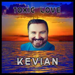 Toxic Love - Single by Kevian album reviews, ratings, credits