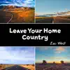 Leave Your Home Country - Single album lyrics, reviews, download