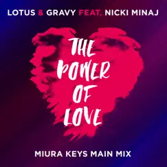 The Power Of Love (Miura Keys Main Mix) [feat. Nicki Minaj] - Single by Lotus & Gravy album reviews, ratings, credits