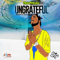 Ungrateful - Single by Trapycal album reviews, ratings, credits