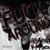 F**k Around (feat. M.A. & Zoe Boi) - Single album lyrics, reviews, download