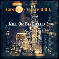 Kill or Be Killed - Single by Hampd.o.g & Gonzoe album reviews, ratings, credits