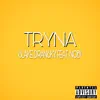 Tryna (feat. Nobi) - Single album lyrics, reviews, download