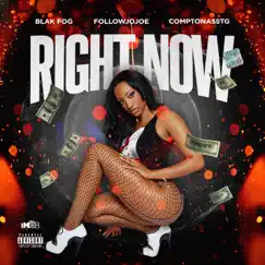 Right Now (feat. followJOJOE & ComptonAsstg) - Single by Blak Fog album reviews, ratings, credits