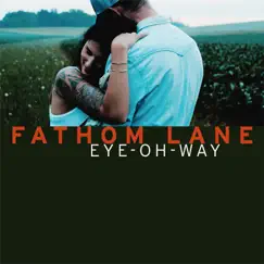 Eye-Oh-Way - Single by Fathom Lane album reviews, ratings, credits