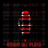 Down (feat. Plaid) - Single album lyrics, reviews, download