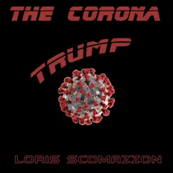 Corona Trump - Single by Loris Scomazzon album reviews, ratings, credits