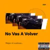 No Vas a Volver. - Single album lyrics, reviews, download