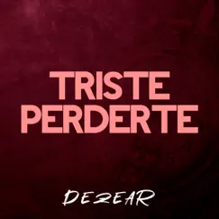 Triste perderte Song Lyrics