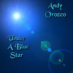 Under a Blue Star by Andy Orozco album reviews, ratings, credits